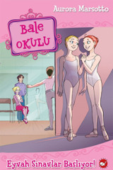 Beyaz Balina Yayınları Bale Okulu 9 - Eyvah Sınavlar Başlıyor! / Aurora Marsotto / Beyaz Balina Yayınları / 9786051880334