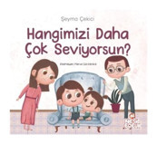 Hangimizi Daha Çok Seviyorsun? - Şeyma Çekici - Nesil Çocuk Yayınları