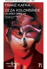 Ceza Kolonisinde ve Diğer Öyküler - Franz Kafka - İş Bankası Kültür Yayınları