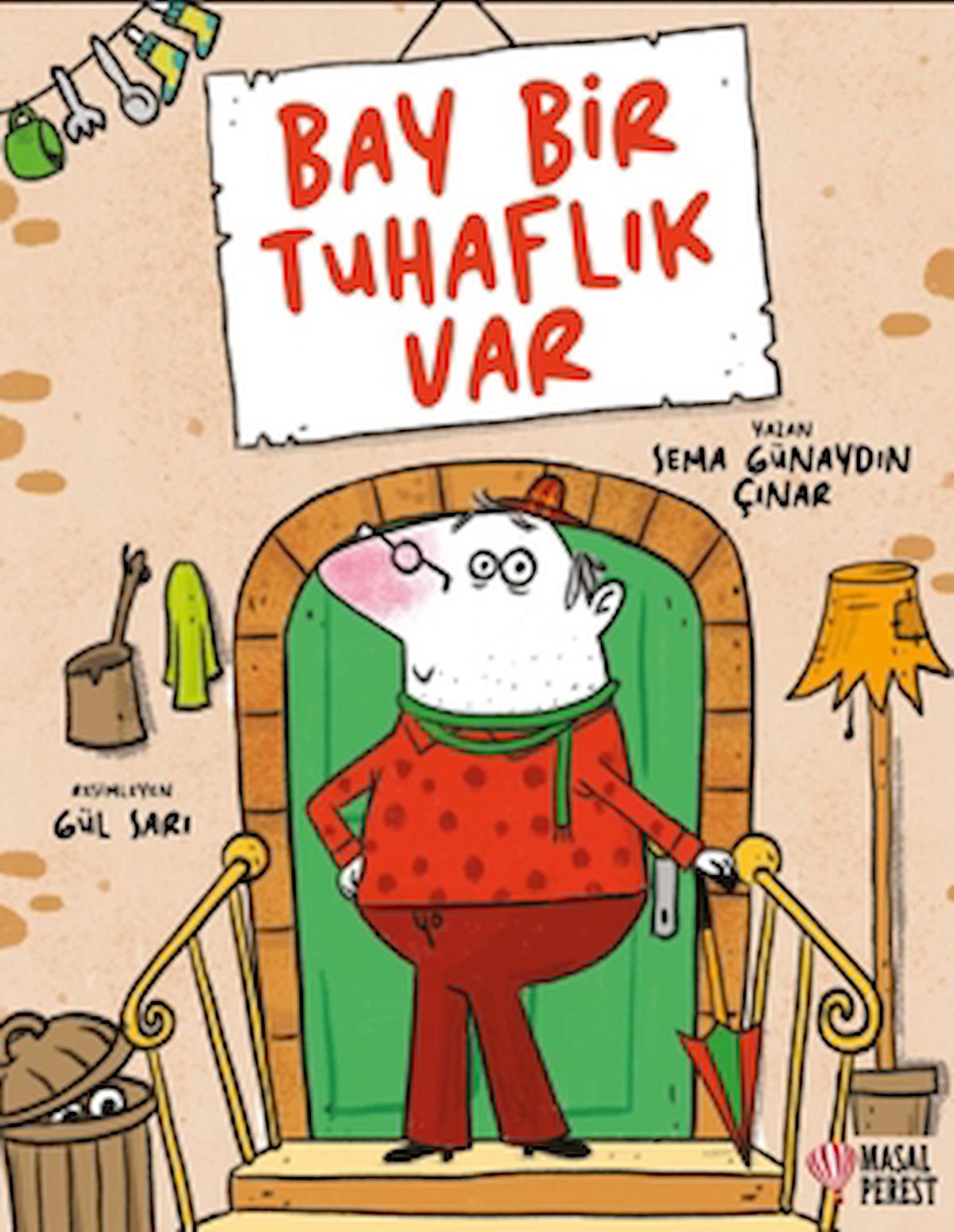 Bay Bir Tuhaflık Var / Sema Günaydın Çınar / Masalperest / 9786258113952