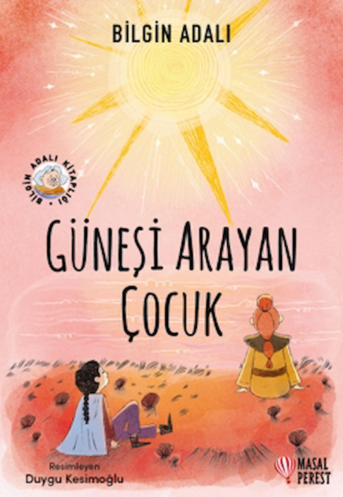 Güneşi Arayan Çocuk / Bilgin Adalı / Masalperest / 9786256322141
