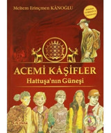 Acemi Kaşifler - Hattuşa'nın Güneşi - Meltem Erinçmen Kanoğlu - Çikolata Yayınevi