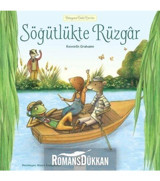 1001 Çiçek Kitaplar Dünyaca Ünlü Eserler - Söğütlükte Rüzgâr - Kenneth Grahame