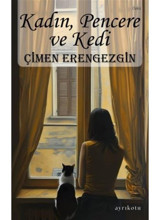 Kadın, Pencere ve Kedi - Çimen Erengezgin - Ayrıkotu Yayınları
