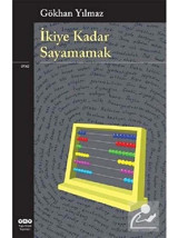 İkiye Kadar Sayamamak - Gökhan Yılmaz - Yapı Kredi Yayınları