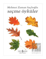 Seçme Öyküler - Mehmet Zaman Saçlıoğlu - İş Bankası Kültür Yayınları