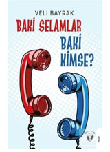 Baki Selamlar Baki Kimse? - Veli Bayrak - Dorlion Yayınevi