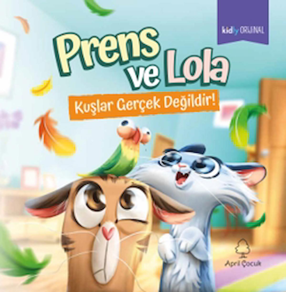 Prens ve Lola - Kuşlar Gerçek Değildir! / Kolektif / April Yayıncılık / 9786256756045