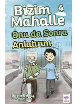 Bizim Mahalle 4 - Onu da Sonra Anlatırım - Ekrem Bektaş - Ötüken Neşriyat