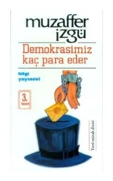 Demokrasimiz Kaç Para Eder - Muzaffer İzgü - Bilgi Yayınevi