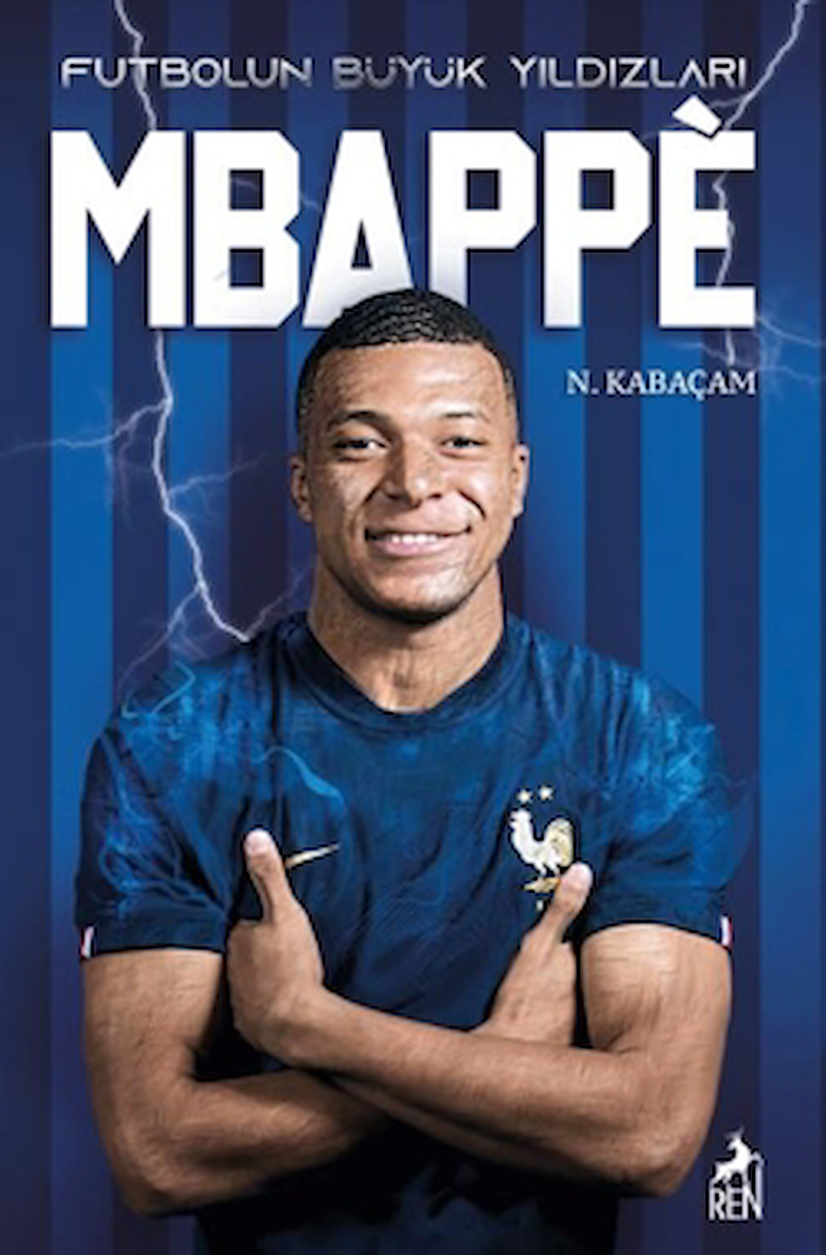Futbolun Büyük Yıldızları - Mbappe / N. Kabaçam / Ren Kitap / 9786256079168
