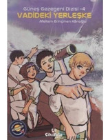 Güneş Gezegeni Dizisi 4 - Vadideki Yerleşke - Meltem Erinçmen Kanoğlu - Çikolata Yayınevi