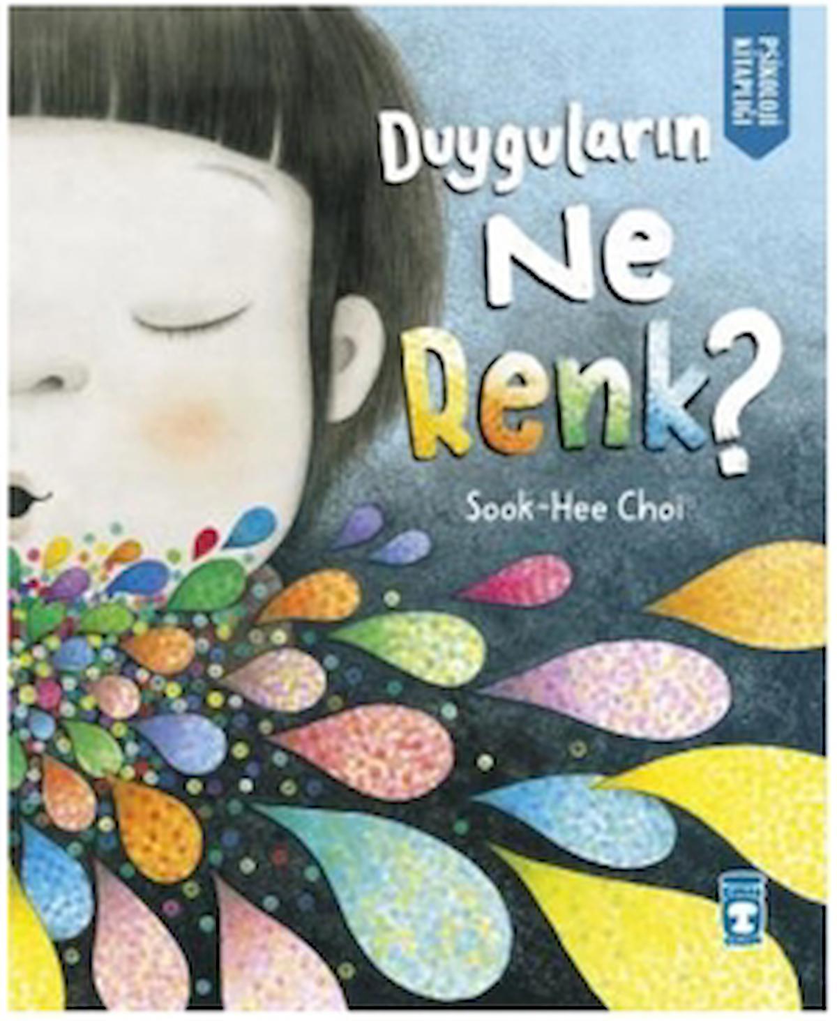 Duyguların Ne Renk? / Sook - Hee Choi / Timaş Çocuk / 9786256581289