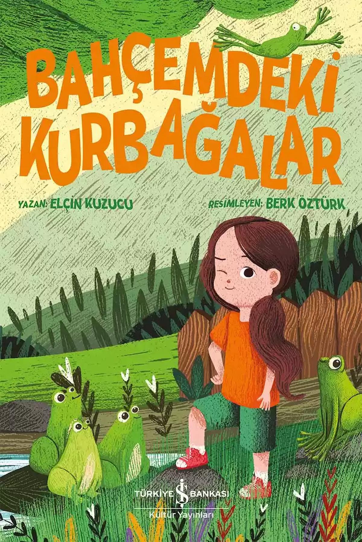Bahçemdeki Kurbağalar / Elçin Kuzucu / İş Bankası Kültür Yayınları / 9786254295706