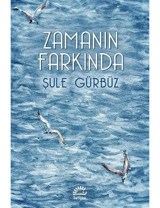 Zamanın Farkında - Şule Gürbüz - İletişim Yayınları