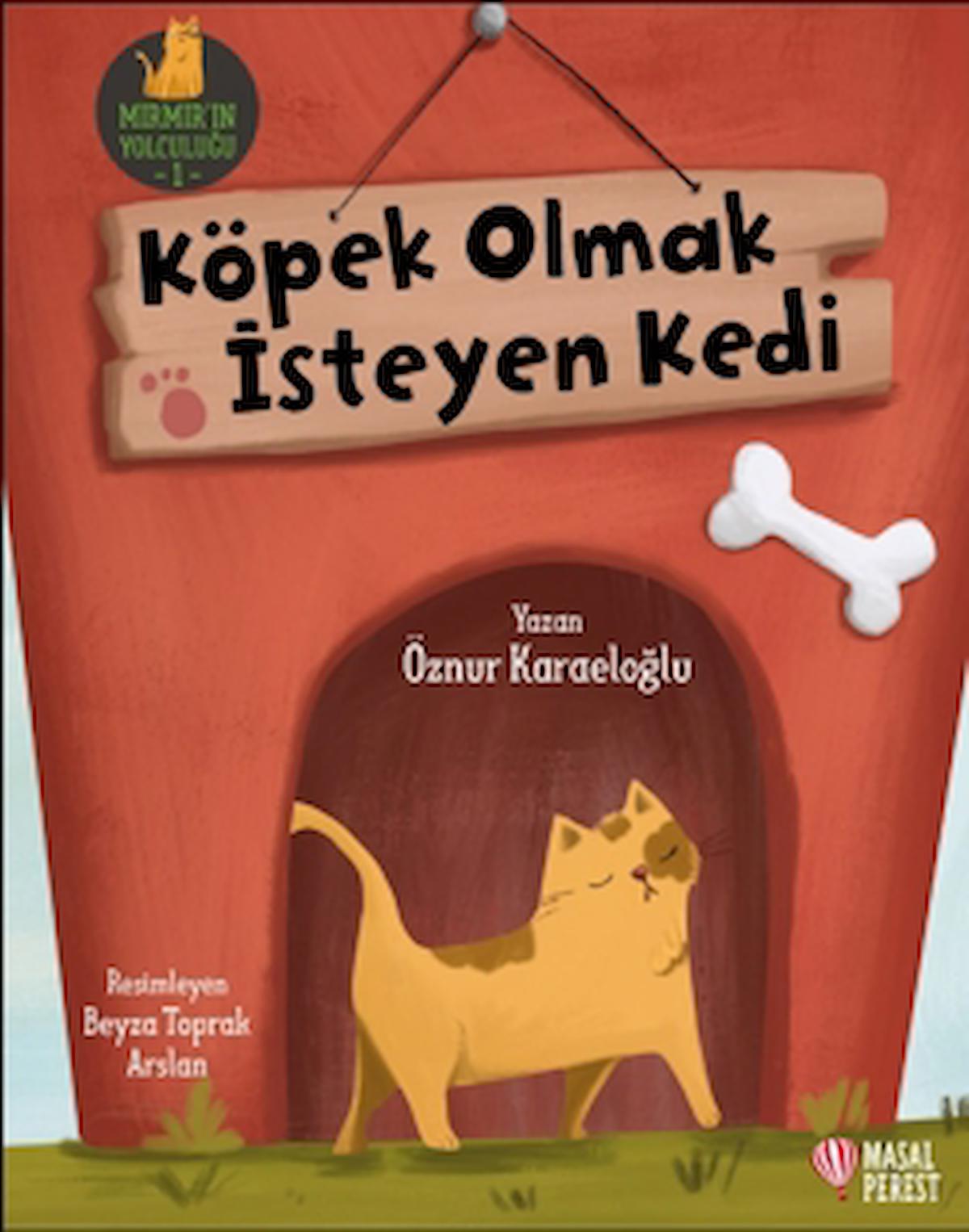 Köpek Olmak İsteyen Kedi / Öznur Karaeloğlu / Masalperest / 9786258113976