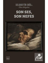 Son Ses - Son Nefes: Ölüm Hikayeleri - Selahattin Enis - İthaki Yayınları
