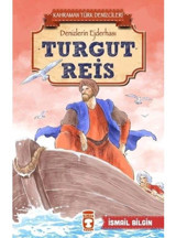 Turgut Reis-Kahraman Türk Denizcileri - İsmail Bilgin - Timaş Çocuk