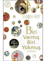 Biri Varmış Biri Yokmuş - Evren Yiğit - Artemis Yayınları
