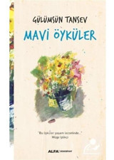 Mavi Öyküler - Gülümsün Tansev - Alfa Yayıncılık