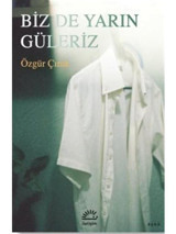 Biz de Yarın Güleriz - Özgür Çırak - İletişim Yayınları