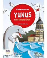 Yunus-İyi Dünya Fablları - Merve Kahraman Öztürk - Cezve Çocuk
