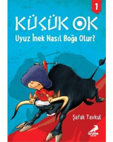 Küçük Ok 1 - Uyuz İnek Nasıl Boğa Olur? - Şafak Tavkul - Erdem Çocuk