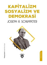 Kapitalizm Sosyalizm ve Demokrasi - Joseph A. Schumpeter - Dorlion Yayınevi