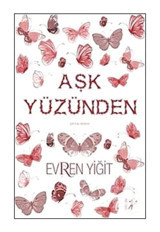 Aşk Yüzünden - Evren Yiğit - Artemis Yayınları