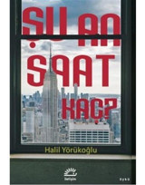 Şu An Saat Kaç? - Halil Yörükoğlu - İletişim Yayınları
