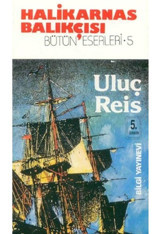 Uluç Reis - Halikarnas Balıkçısı - Bilgi Yayınevi