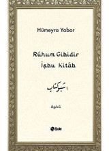 Rûhum Gibidir İşbu Kitab / Hümeyra Yabar