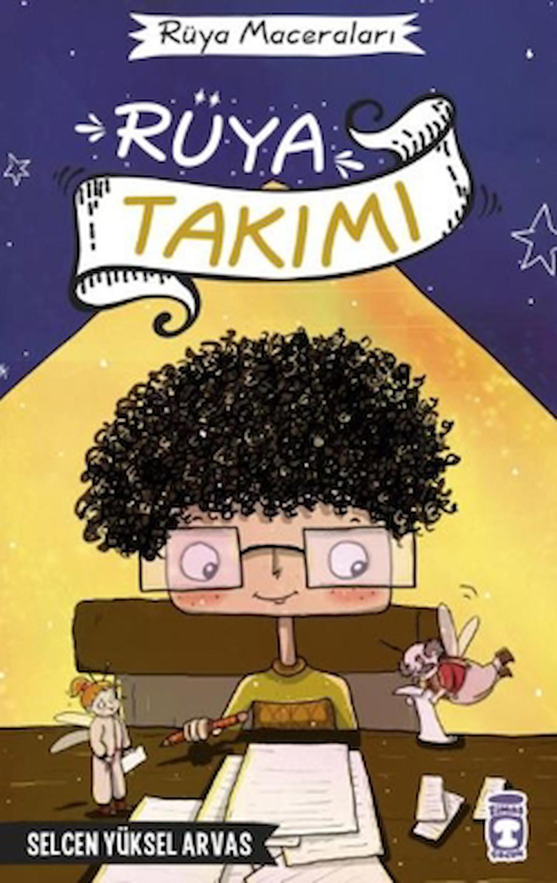 Rüya Takımı - Rüya Maceraları / Selcen Yüksel Arvas / Timaş Çocuk / 9786256581319