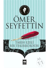 Tarih Ezeli Bir Tekerrürdür - Ömer Seyfettin - Ötüken Neşriyat