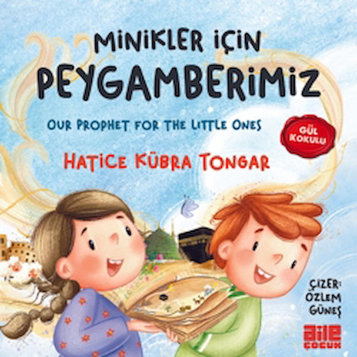 Minikler İçin Peygamberimiz / Hatice Kübra Tongar / Aile Yayınları / 9786259938455