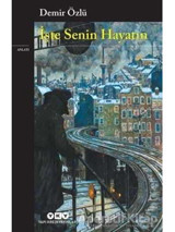 İşte Senin Hayatın - Demir Özlü - Yapı Kredi Yayınları