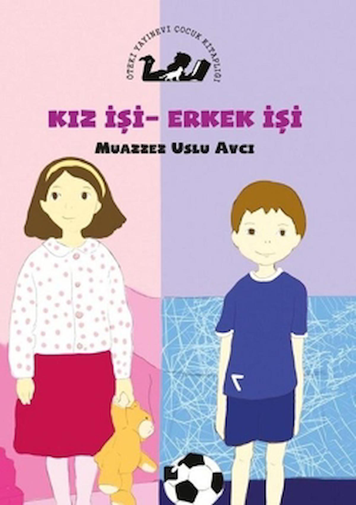 Kız İşi Erkek İşi / Muazzez Uslu Avcı / Öteki Yayınevi / 9789755843377