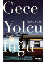 Gece Yolculuğu - Ertuğ Uçar - Can Yayınları