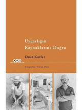 Uygarlığın Kaynaklarına Doğru - Onat Kutlar - Yapı Kredi Yayınları