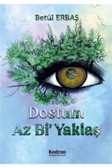 Kadran Medya&Yayıncılık Dostum Az Bi' Yaklaş - Betül Erbaş 9786257213073