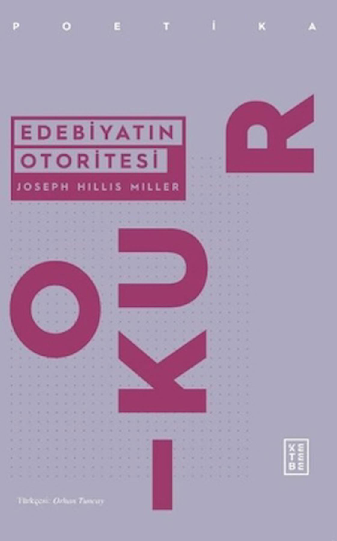 Edebiyatın Otoritesi / Joseph Hillis Miller / Ketebe Yayınları / 9786257303347