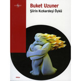 Şiirin Kızkardeşi Öykü - Buket Uzuner - Everest Yayınları