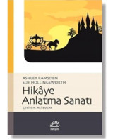 Hikaye Anlatma Sanatı - Ashley Ramsden - Sue Hollingsworth - İletişim Yayınları