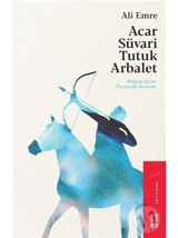 Acar Süvari Tutuk Arbalet - Ali Emre - Ketebe