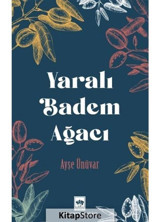 Yaralı Badem Ağacı - Ayşe Ünüvar - Ötüken Neşriyat