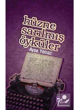 Hüzne Sarılmış Öyküler - Ayşe Yılmaz - Ötüken Neşriyat