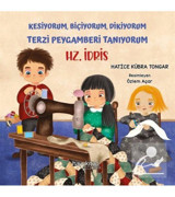hayykitap Hz. Idris / Kesiyorum, Biçiyorum, Dikiyorum Terzi Peygamberi Tanıyorum