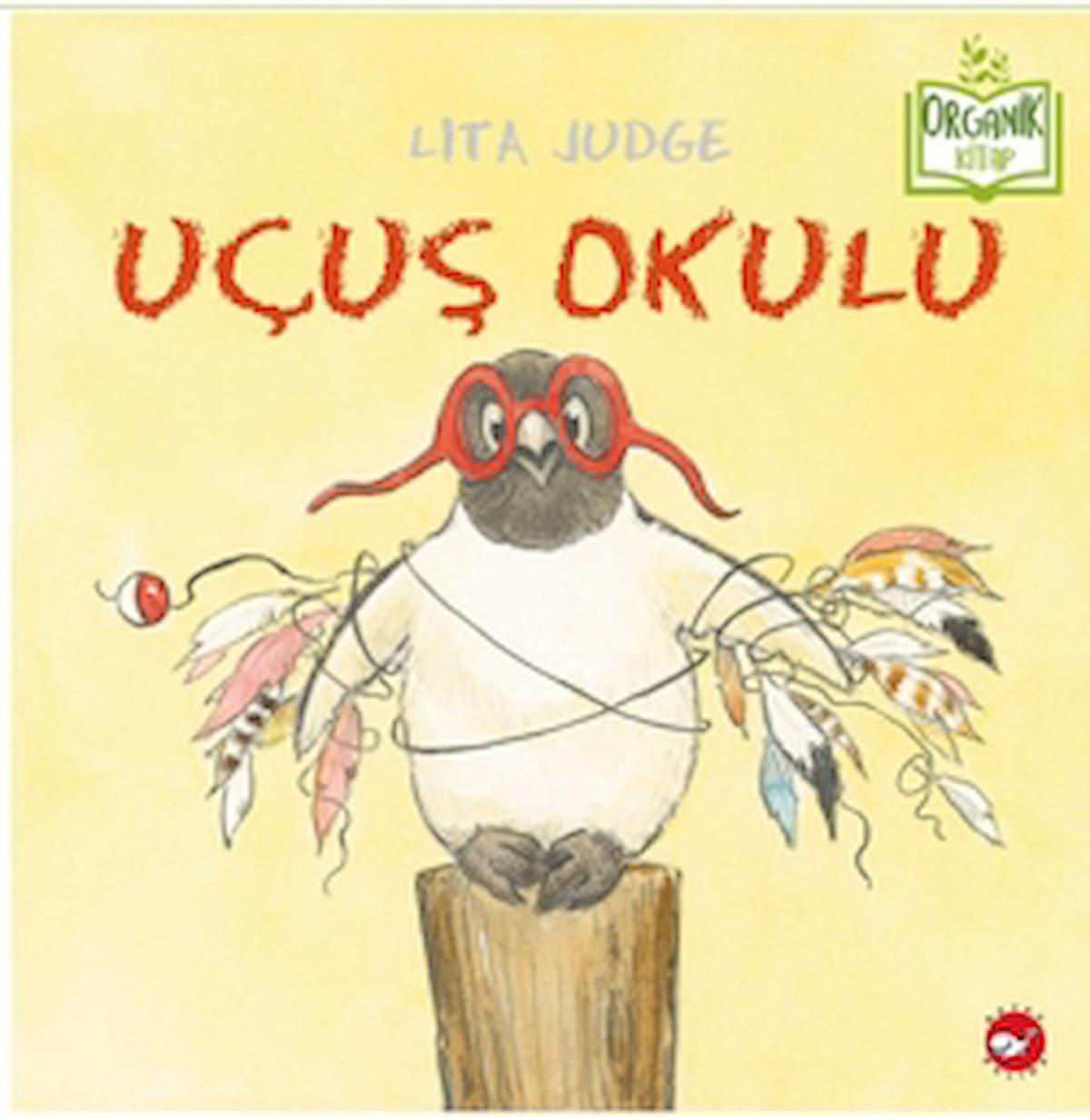 Uçuş Okulu / Lita Judge / Beyaz Balina Yayınları / 9786051885872