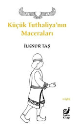 Küçük Tuthaliya'nın Maceraları - İlknur Taş - Sakin Kitap