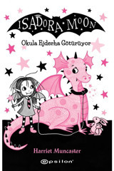 Epsilon Yayınevi Isadora Moon Okula Ejderha Götürüyor (karton Kapak) Harriet Muncaster